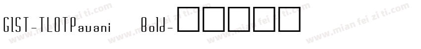 GIST-TLOTPavani Bold字体转换